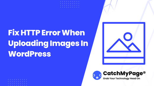 How To Fix HTTP Error When Uploading Images In WordPress